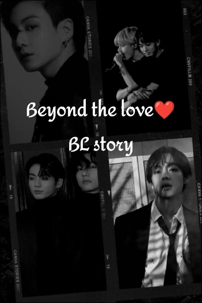 Beyond the love❤ (BL story)