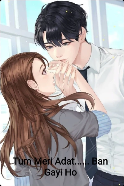 Tum Meri Adat...... Ban Gayi Ho