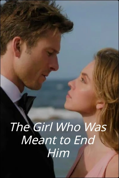 The Girl Who Was Meant to End Him