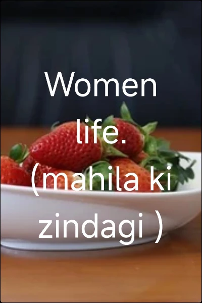 Women life.  (mahila ki zindagi )