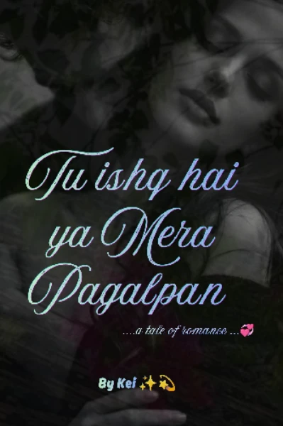 Tu ishq hai ya Mera Pagalpan