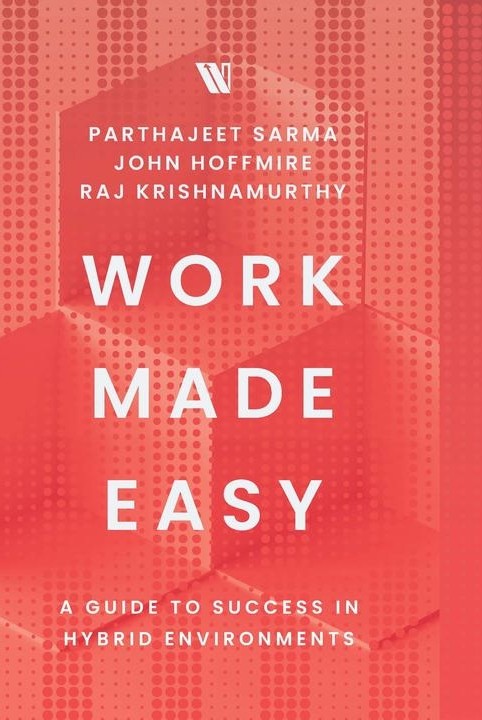 Work Made Easy: A Guide to Success in Hybrid Environments