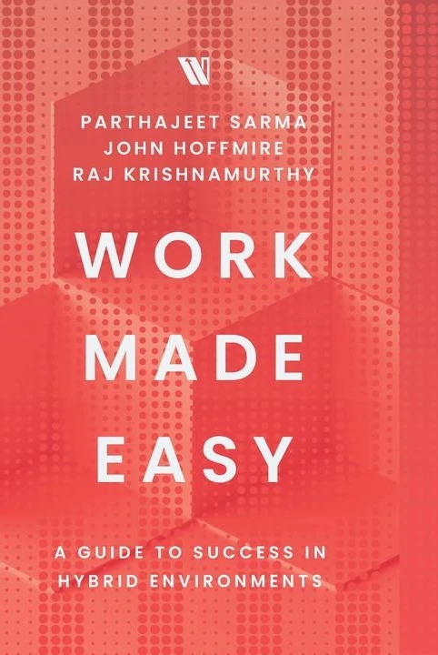 Work Made Easy: A Guide to Success in Hybrid Environments