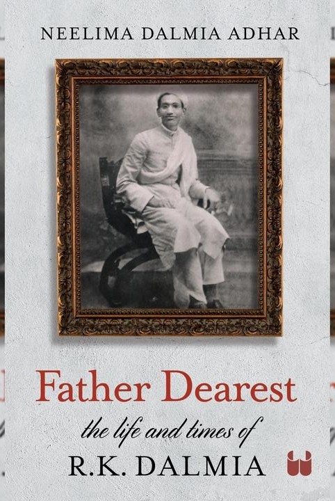 Father Dearest: The life and times of R. K. Dalmia