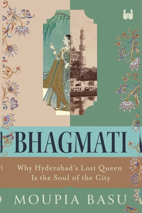 Bhagmati: Why Hyderabad's Lost Queen Is the Soul of the City