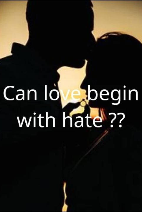 Can love begin with hate ??{COMPLETED}