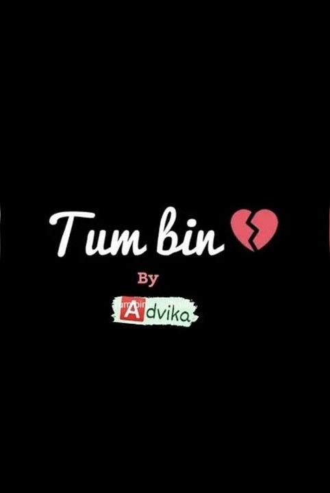 Tum bin.......