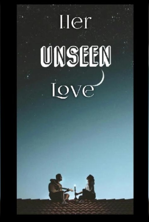 Her UNSEEN Love ❤️
|COMPLETED ✅|