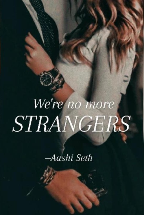 "We're no more Strangers"