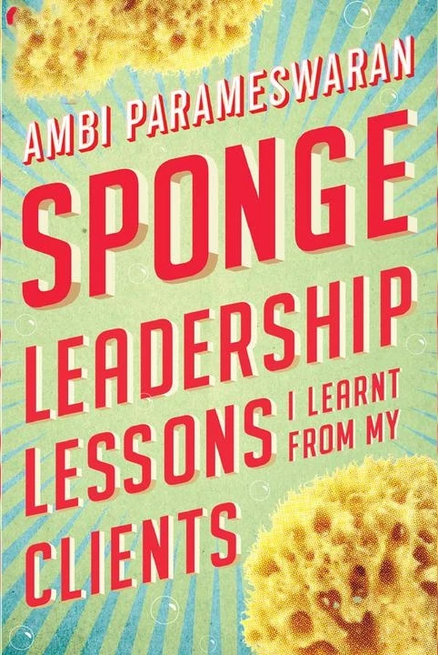 Sponge: Leadership Lessons I Learnt From My Clients