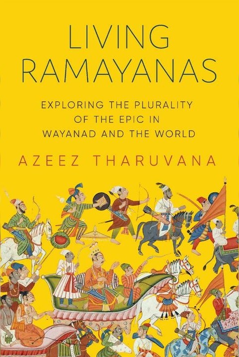 Living Ramayanas : Exploring the Plurality of the Epic in Wayanad and the World