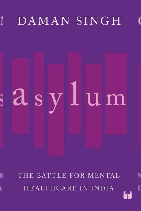 Asylum: The Battle for Mental Healthcare in India