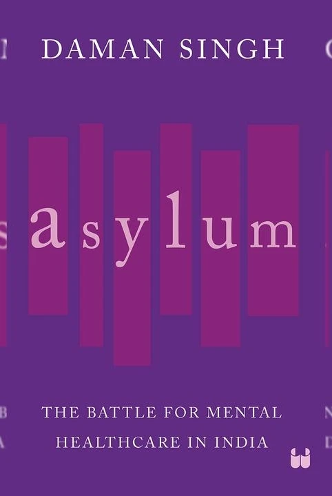 Asylum: The Battle for Mental Healthcare in India
