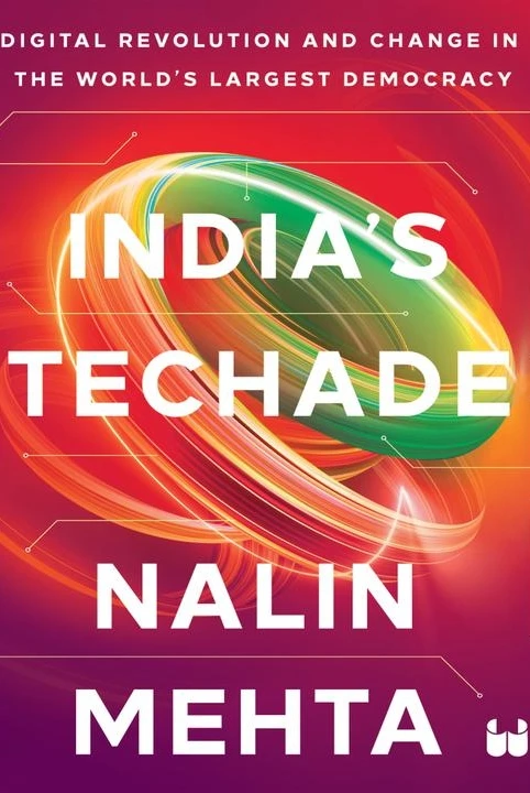 India’s Techade: Digital Revolution and Change in the World’s Largest Democracy