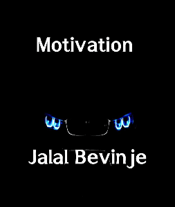 Motivation 

Jalal Bevinje