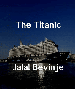 The Titanic

Jalal Bevinje