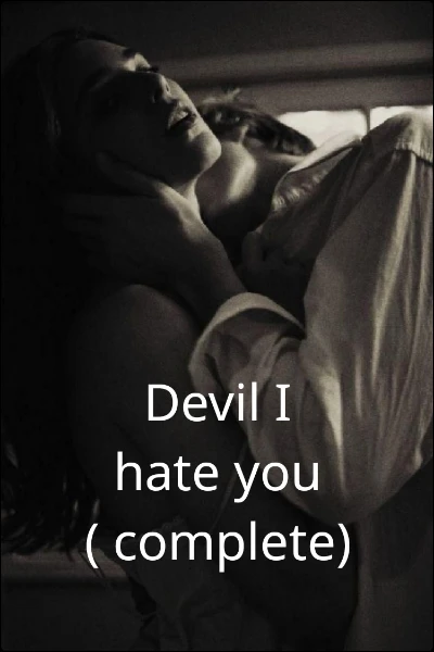 Devil I hate you ( complete)