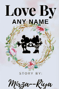 Love BY ANY NAME(বাংলা)

®_Copyright Protected ©