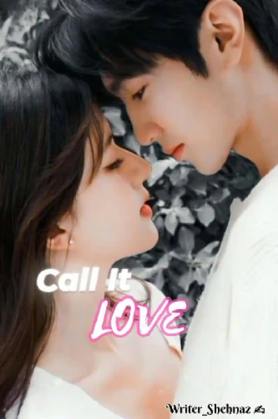 𝐂𝐚𝐥𝐥 𝐈𝐭 𝐥𝐨𝐯𝐞.....💗💗(Completed)
