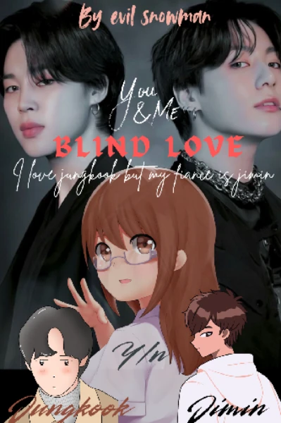 💌 OUR BLIND LOVE 💌|P. J.FF & J.JK FF|