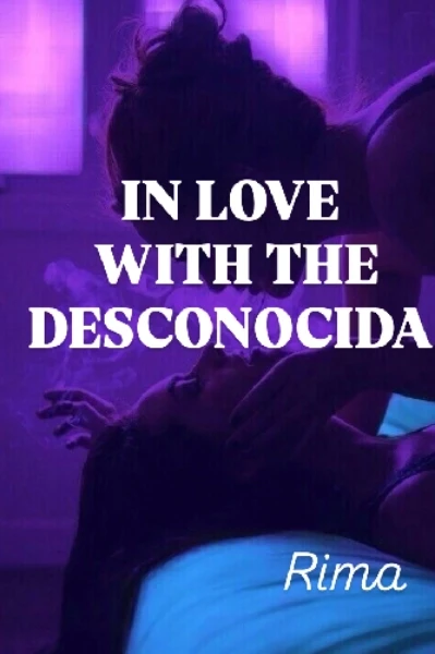 IN LOVE WITH THE DESCONOCIDA  ( IT'S ALL ABOUT FANTASY, A FORBIDDEN ROMANTIC THIRILLER )
