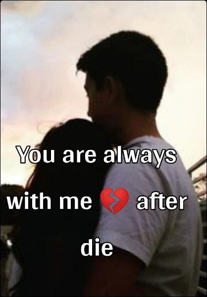 You are always with me 💔 after die