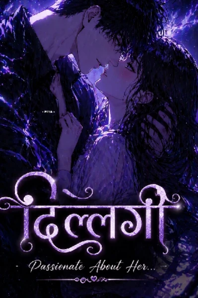दिल्लगी : Passionate About Her 🔥❤️