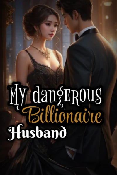 My Dangerous Billionaire Husband