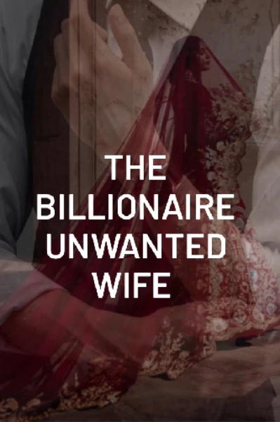 The billionaire unwanted wife