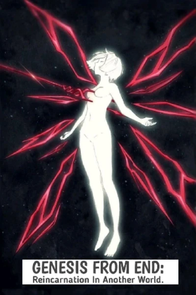 Genesis from End: Reincarnation In Another World.