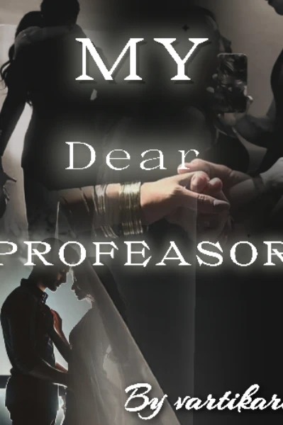 माई डियर प्रोफेसर