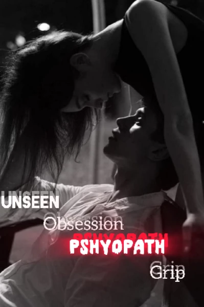 Unseen Obsession : A Pshychpath Grip