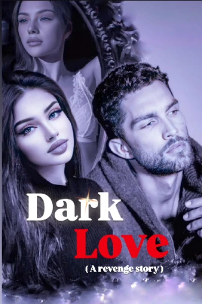 Dark love ( A revenge story )