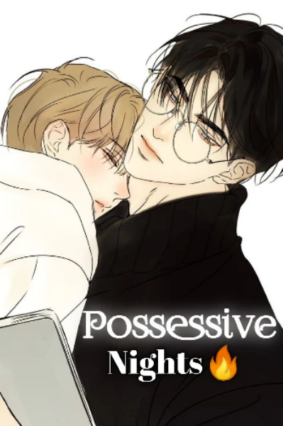 Possessive Nights🔥(BL OR GL LOVE STORY)Completed✔️
