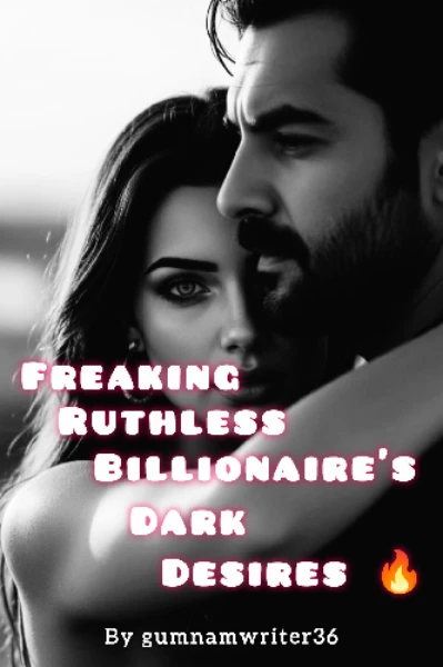 Freaking Ruthless Billionaire's Dark Desires 🔥
(Completed)