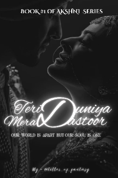 तेरी दुनिया मेरा दस्तूर [ Book #1 of AKSHNI SERIES ]
