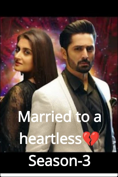 Married to a heartless💔 Season-3