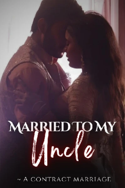 Married To My Uncle ❤️ A Contract Marriage