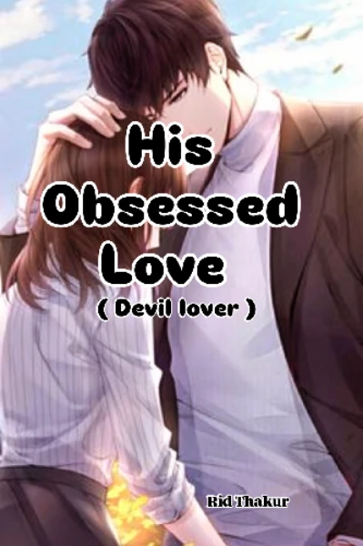 His obsessed love ... ( Devil lover )