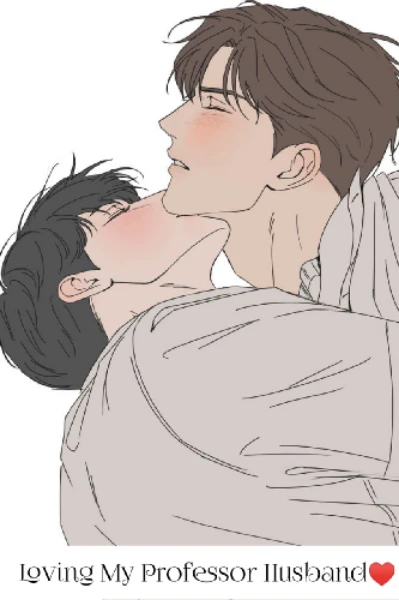 Loving My Professor Husband♥️𝐁𝐋 𝐋𝐎𝐕𝐄 𝐒𝐓𝐎𝐑𝐘|𝗖𝗢𝗠𝗣𝗟𝗘𝗧𝗘𝗗✔️