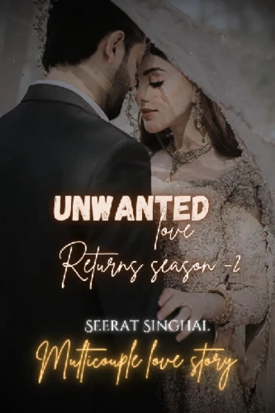 Unwanted love RETURNS  ( Season 2 )