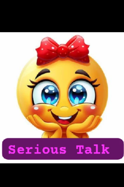 * Serious Talk*