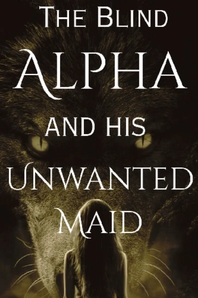 The Blind Alpha and his Unwanted Maid ( Book 1 of The lunar crown duology)