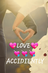 LOVE❤ACCIDENTLY💝💘