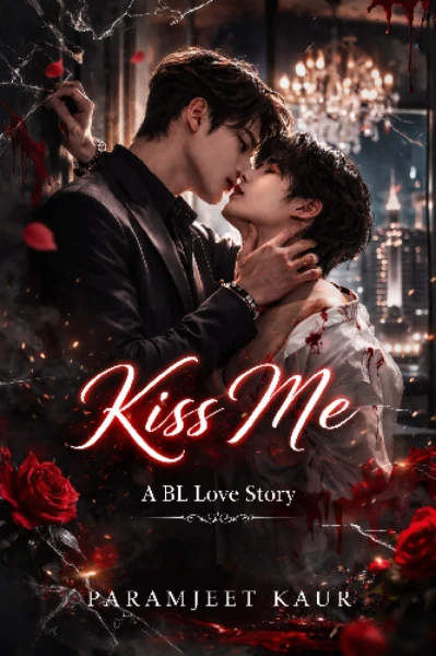 Kiss Me [ A BL Love Story] Completed