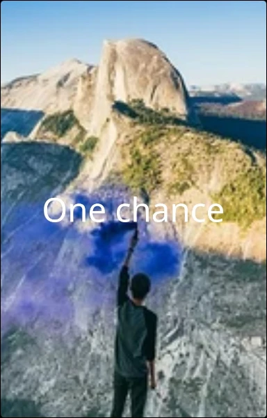 One chance