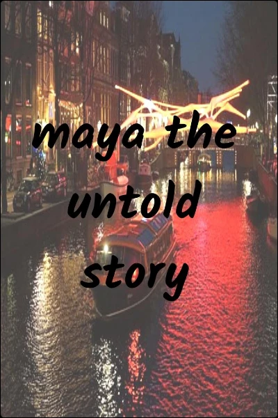 maya the untold story