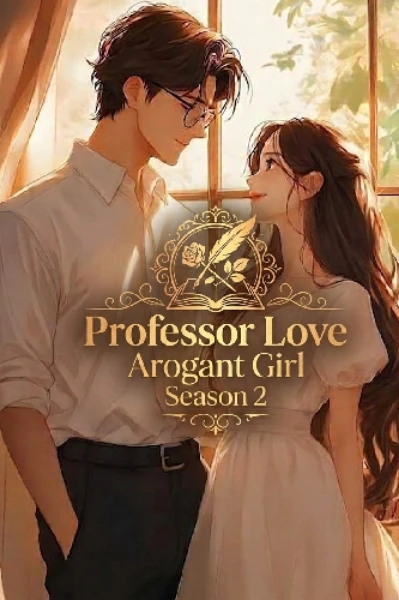 Professor Love Arrogant girl season 2 भाग -1