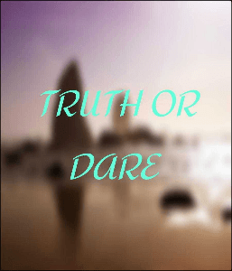 TRUTH OR  DARE