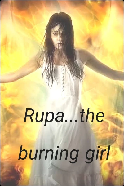 Rupa...the burning girl